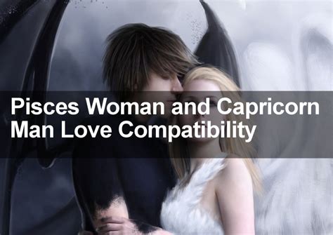 capricorn and pisces compatibility 2022|pisces woman capricorn man sexually.